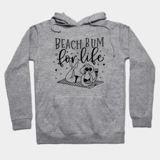 Beach bum for life; ocean; summer; vacation; beach life; coast; holiday; sun; sand; water; sea; vacay Hoodie